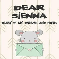 Зачувајте Ја Меморијата: Драга Сиена, Дневник На Моите Соништа И Надежи: Мисли На Една Девојка